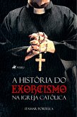 A Histo´ria do Exorcismo na Igreja Cato´lica (eBook, ePUB)