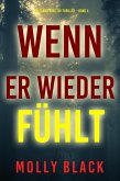Wenn Er Wieder Fühlt (Ein Claire King FBI-Thriller - Band 4) (eBook, ePUB) Wenn Er Wieder Fühlt (Ein Claire King FBI-Thriller - Band 4) (eBook, ePUB)