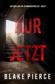Nur Jetzt (Ein Cami Lark FBI-Spannungsthriller - Buch 7) (eBook, ePUB)