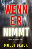 Wenn Er Nimmt (Ein Claire King FBI-Thriller - Band 3) (eBook, ePUB) Wenn Er Nimmt (Ein Claire King FBI-Thriller - Band 3) (eBook, ePUB)