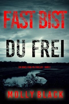Cover Fast bist du frei (Ein Grace-Ford-FBI-Thriller - Band 3) (eBook, ePUB)