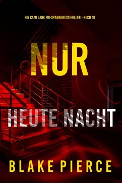 Cover Nur heute Nacht (Ein Cami Lark FBI-Spannungsthriller - Buch 10) (eBook, ePUB)