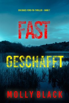 Cover Fast Geschafft (Ein Grace-Ford-FBI-Thriller - Band 7) (eBook, ePUB)