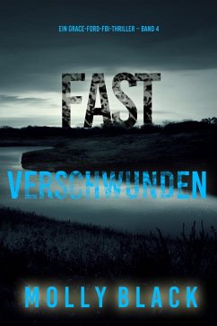 Cover Fast Verschwunden (Ein Grace-Ford-FBI-Thriller - Band 4) (eBook, ePUB)