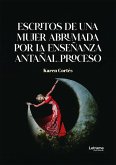 Escritos de una mujer abrumada por la enseñanza antañal_proceso (eBook, ePUB) Escritos de una mujer abrumada por la enseñanza antañal_proceso (eBook, ePUB)