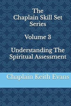 Understanding The Spiritual Assessment (The Chaplain Skill Set Series, #3) (eBook, ePUB) - Evans, Chaplain Keith