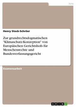 Zur grundrechtsdogmatischen "Klimaschutz-Konzeption" von Europäischen Gerichtshofs für Menschenrechte und Bundesverfassungsgericht (eBook, PDF) Zur grundrechtsdogmatischen "Klimaschutz-Konzeption" von Europäischen Gerichtshofs für Menschenrechte und Bundesverfassungsgericht (eBook, PDF)