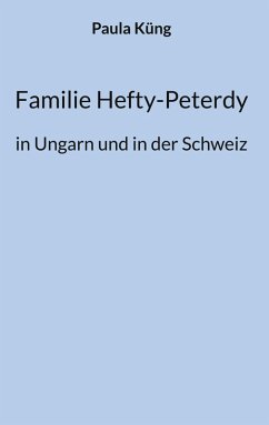 Familie Hefty-Peterdy in Ungarn und in der Schweiz (eBook, ePUB)