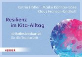 Resilienz im Kita-Alltag. 40 Reflexionskarten für die Teamarbeit Resilienz im Kita-Alltag. 40 Reflexionskarten für die Teamarbeit