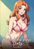 Friendship plays Dirty