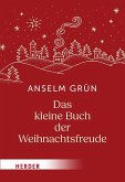 Das kleine Buch der Weihnachtsfreude Das kleine Buch der Weihnachtsfreude