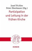 Partizipation und Leitung in der frühen Kirche Partizipation und Leitung in der frühen Kirche