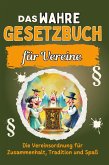 Das wahre Gesetzbuch für Vereine Das wahre Gesetzbuch für Vereine