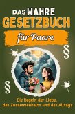 Das wahre Gesetzbuch für Paare Das wahre Gesetzbuch für Paare