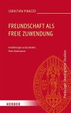 Freundschaft als freie Zuwendung Freundschaft als freie Zuwendung