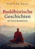 Buddhistische Geschichten für Nicht-Buddhisten Buddhistische Geschichten für Nicht-Buddhisten