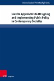 Diverse Approaches to Designing and Implementing Public Policy in Contemporary Societies Diverse Approaches to Designing and Implementing Public Policy in Contemporary Societies