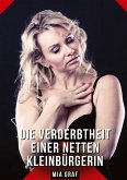 Die Verderbtheit einer netten Kleinbürgerin Die Verderbtheit einer netten Kleinbürgerin