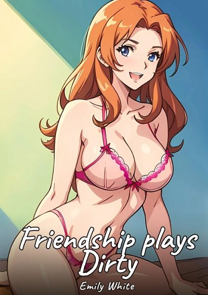 Friendship plays Dirty Friendship plays Dirty