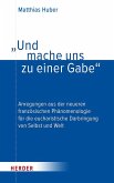 "Und mache uns zu einer Gabe" "Und mache uns zu einer Gabe"