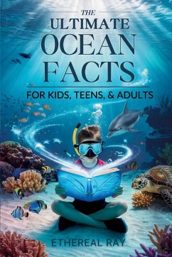 Cover THE ULTIMATE Ocean Facts for Kids, Teens, & Adults