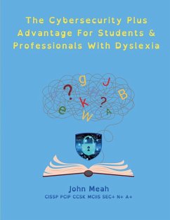 The Cybersecurity Plus Advantage For Students & Professionals With Dyslexia - Meah, John