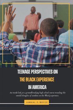 Teenage Perspectives On The Black Experience In America - Boyce, Jamaal C. Teenage Perspectives On The Black Experience In America - Boyce, Jamaal C.