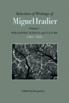 Selection of Writings of Miguel Iradier. Volume I Philosophy, Scienceand Culture (2004 - 2020) - Iradier, Miguel