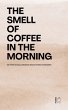The Smell of Coffee in the Morning And... - Bild 1