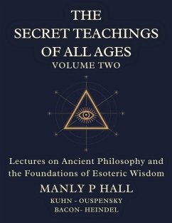 The Secret Teachings of All Ages Volume 2 - Hall, Manly P.; Bacon, Francis; Heindel, Max