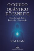 O Código Quântico do Espírito O Código Quântico do Espírito