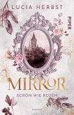 Mirror: Schön wie Rosen Mirror: Schön wie Rosen