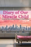 Diary of Our Miracle Child Diary of Our Miracle Child