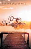 A Deeper Contemplation A Deeper Contemplation