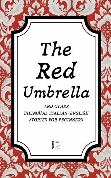 The Red Umbrella And Other Bilingual Italian-English Stories For Beginners