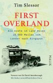 First Overland. Als Erste im Land Rover 18.000 Meilen von London nach Singapur First Overland. Als Erste im Land Rover 18.000 Meilen von London nach Singapur