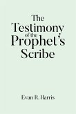 The Testimony of the Prophet's Scribe The Testimony of the Prophet's Scribe