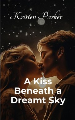 A Kiss Beneath a Dreamt Sky - Parker, Kristen