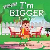 I'm Bigger Than You I'm Bigger Than You