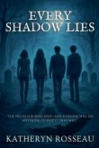 Every Shadow Lies Every Shadow Lies