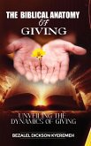 THE BIBLICAL ANATOMY OF GIVING THE BIBLICAL ANATOMY OF GIVING