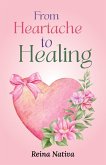 From Heartache to Healing From Heartache to Healing
