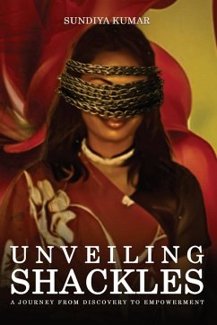 Cover UNVEILING SHACKLES A JOURNEY FROM DISCOVERY TO EMPOWERMENT