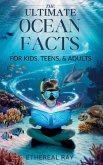 THE ULTIMATE Ocean Facts for Kids, Teens, & Adults THE ULTIMATE Ocean Facts for Kids, Teens, & Adults