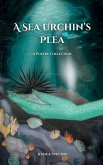 A Sea Urchin's Plea - A Poetry Collection A Sea Urchin's Plea - A Poetry Collection