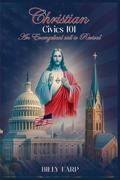 Christian Civics 101 an Evangelical Call to Revival - Earp, Billy