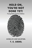 HOLD ON, YOU'RE NOT DONE YET! HOLD ON, YOU'RE NOT DONE YET!