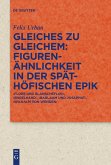 Gleiches zu Gleichem: Figurenähnlichkeit in der späthöfischen Epik
