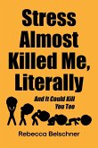 Stress Almost Killed Me, Literally Stress Almost Killed Me, Literally
