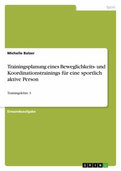 Trainingsplanung eines Beweglichkeits- und Koordinationstrainings für eine sportlich aktive Person